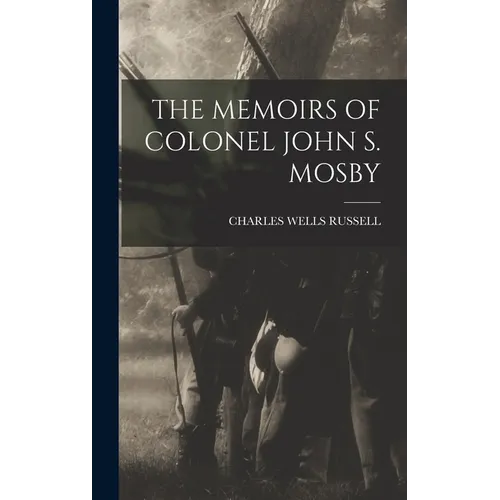 The Memoirs of Colonel John S. Mosby