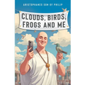 Clouds, Birds, Frogs and Me
