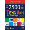Conversations English Vietnamese: Tự học 2500 Câu giao tiếp Tiếng Anh dành cho người Việt