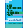 Male Monologues from Published Plays: 81 Monologues for Teens & Adults