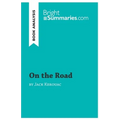 On the Road by Jack Kerouac (Book Analysis): Detailed Summary, Analysis and Reading Guide