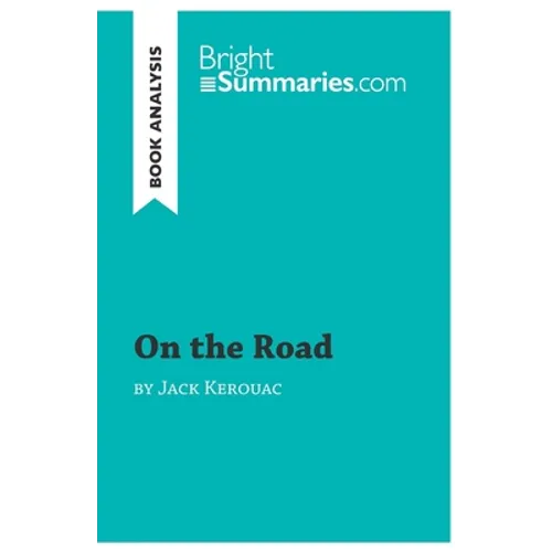 On the Road by Jack Kerouac (Book Analysis): Detailed Summary, Analysis and Reading Guide