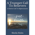 A Trumpet Call To Believers: A Clarion Call To Righteousness
