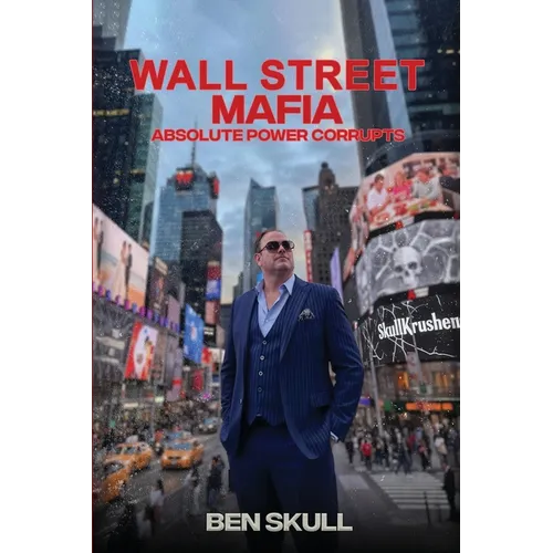 Wall Street Mafia: Absolute Power Corrupts