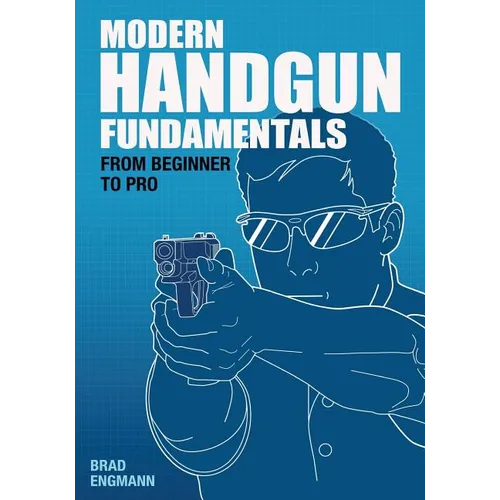 Modern Handgun Fundamentals: From Beginner to Pro