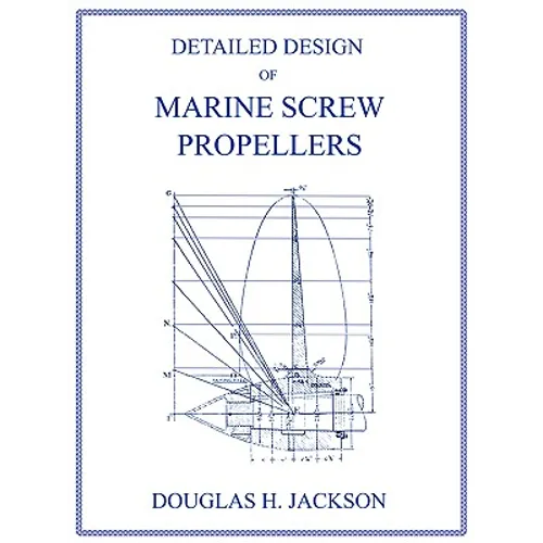 Detailed Design of Marine Screw Propellers (Propulsion Engineering Series)