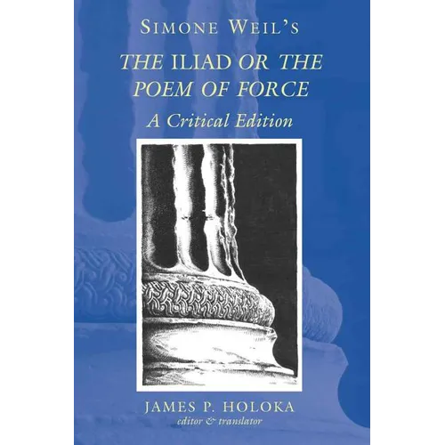 Simone Weil's The Iliad or the Poem of Force: A Critical Edition