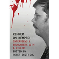 Kemper on Kemper: Interviews & Encounters with a Killer