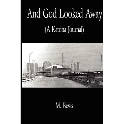 And God Looked Away: A Katrina Journal