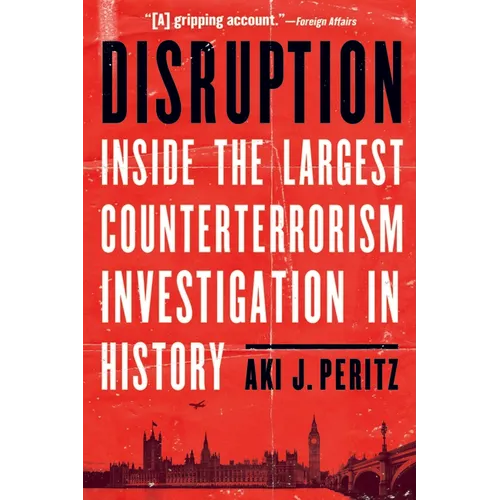 Disruption: Inside the Largest Counterterrorism Investigation in History