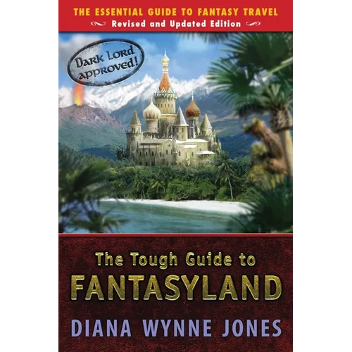 The Tough Guide to Fantasyland: The Essential Guide to Fantasy Travel