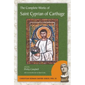 The Complete Works of Saint Cyprian of Carthage