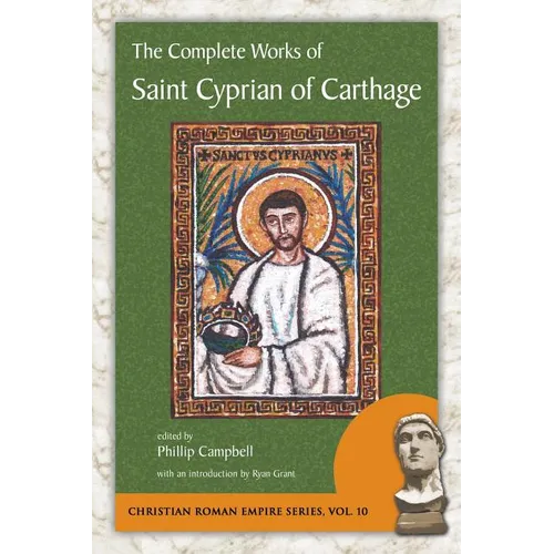 The Complete Works of Saint Cyprian of Carthage