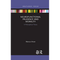 Neurofunctional Prudence and Morality: A Philosophical Theory