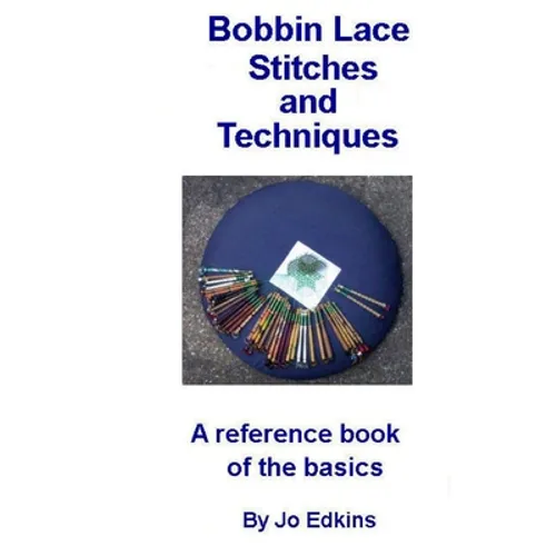 Bobbin Lace Stitches and Techniques - a reference book of the basics