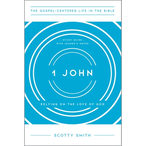 1 John: Relying on the Love of God, Study Guide with Leader's Notes