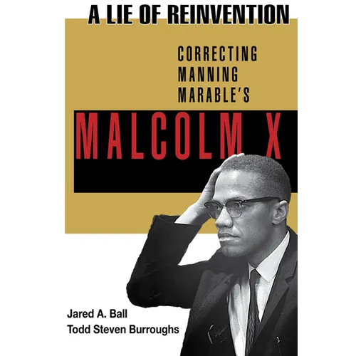 A Lie of Reinvention: Correcting Manning Marable's Malcolm X