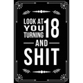 Look at You Turning 18 and Shit: Funny birthday gift for 18 year old