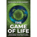 The Game of Life: Redefining Your Beliefs and Discovering Your True Power