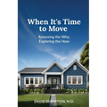 When It's Time to Move: Assessing the Why, Exploring the How