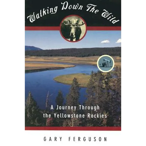 Walking Down the Wild: A Journey Through the Yellowstone Rockies