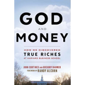 God and Money: How We Discovered True Riches at Harvard Business School