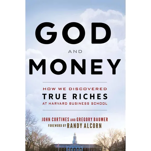 God and Money: How We Discovered True Riches at Harvard Business School