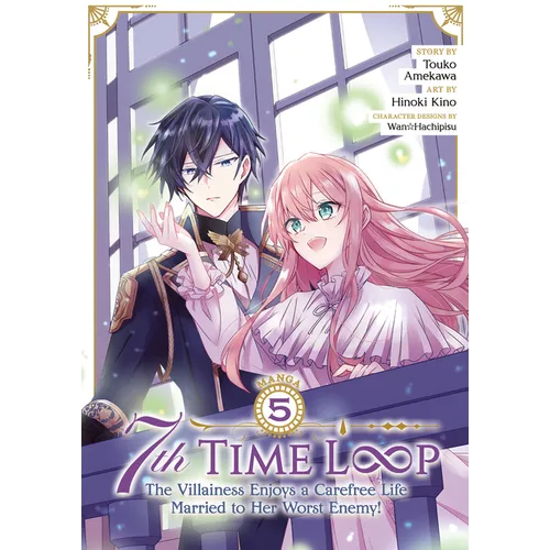 7th Time Loop: The Villainess Enjoys a Carefree Life Married to Her Worst Enemy! (Manga) Vol. 5