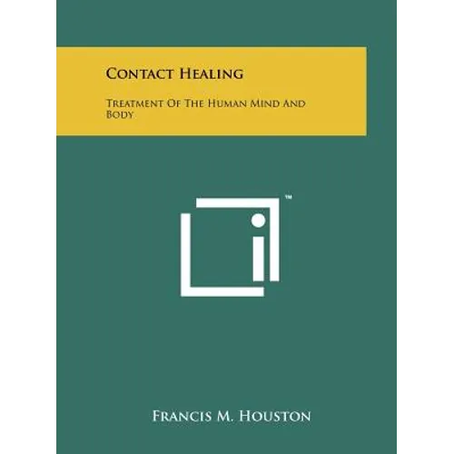 Contact Healing: Treatment Of The Human Mind And Body