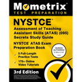 NYSTCE Assessment of Teaching Assistant Skills (Atas) (095) Secrets Study Guide - 5 Full-Length Practice Tests, 175+ Online Video Tutorials, NYSTCE At