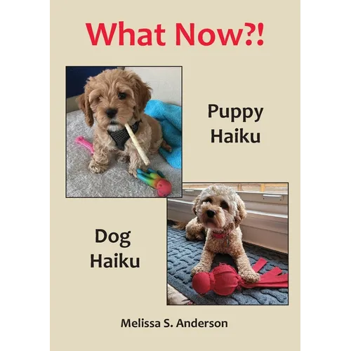 What Now?!: Puppy Haiku / Dog Haiku