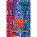 Taino Zen: Taino Poetry from the South Bronx Reservation