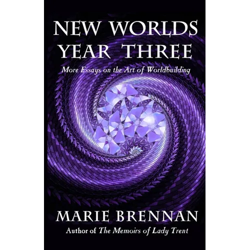 New Worlds, Year Three: More Essays on the Art of Worldbuilding