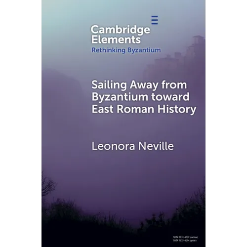 Sailing Away from Byzantium Toward East Roman History