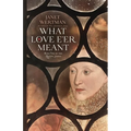 What Love E'er Meant