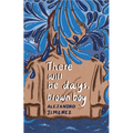 There will be days, brown boy