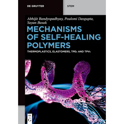 Mechanisms of Self-Healing Polymers: Thermoplastics, Elastomers, Tpes and Tpvs