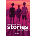 Something Like Stories - Volume Three