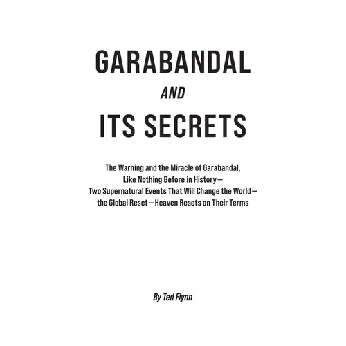Garabandal and Its Secrets: The Warning and the Miracle of Garabandal, Like Nothing Before in History
