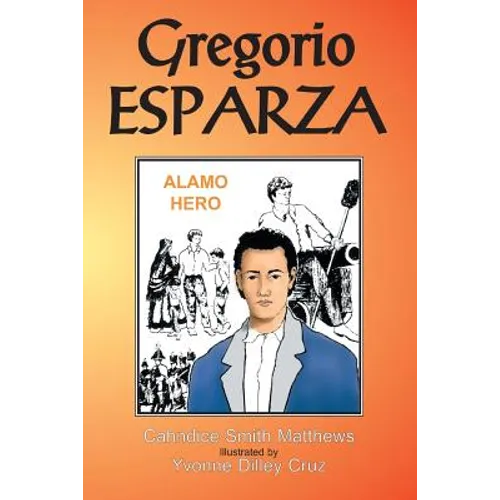 Gregorio Esparza: Alamo Hero
