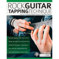 Rock Guitar Tapping Technique: Learn The Two-Handed Tapping Techniques of Rock Guitar Mastery
