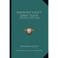 Raymond Lully's Great Elixir: A Dramatic Poem (1869)