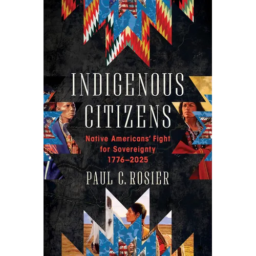 Indigenous Citizens: Native Americans' Fight for Sovereignty, 1776-2025