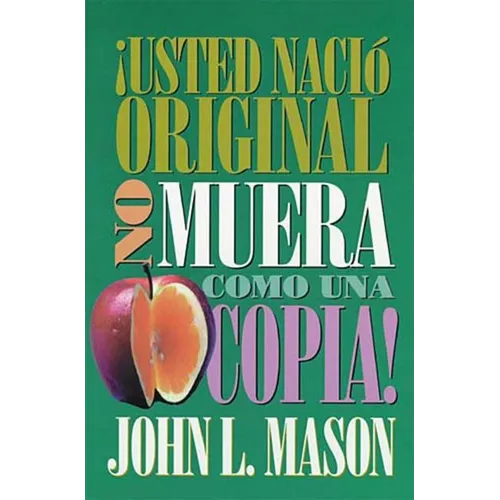 El ��Usted Naci�� Original, No Muera Como Una Copia! = You're Born an Original, Don't Die a Copy! = You're Born an Origina