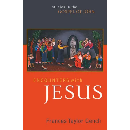 Encounters with Jesus: Studies in the Gospel of John