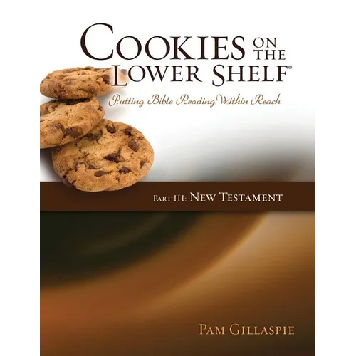 Cookies on the Lower Shelf: Putting Bible Reading Within Reach Part 3 (New Testament)