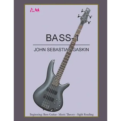 Bass-1: Beginning Bass Guitar, Music Theory, Sight Reading