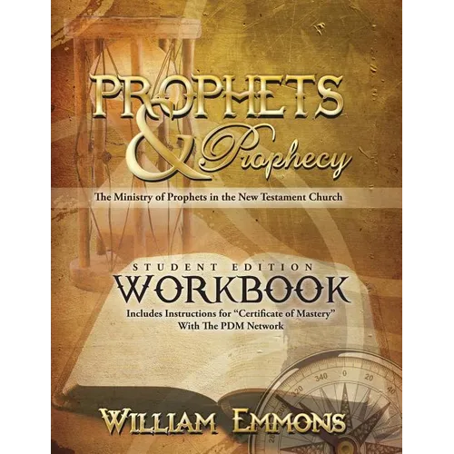 Prophets & Prophecy Student Edition Workbook: The Ministry of Prophets in the New Testament Church