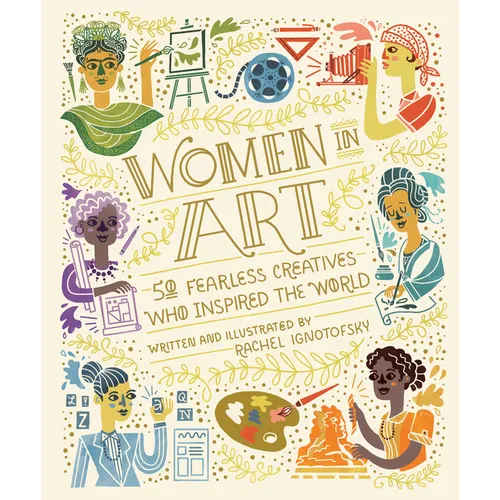 Women in Art: 50 Fearless Creatives Who Inspired the World