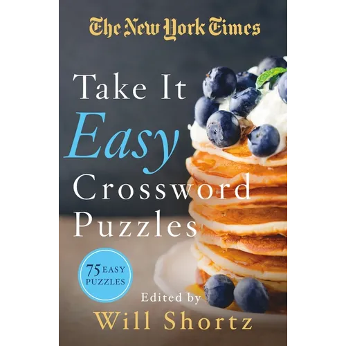 The New York Times Take It Easy Crossword Puzzles: 75 Easy Puzzles